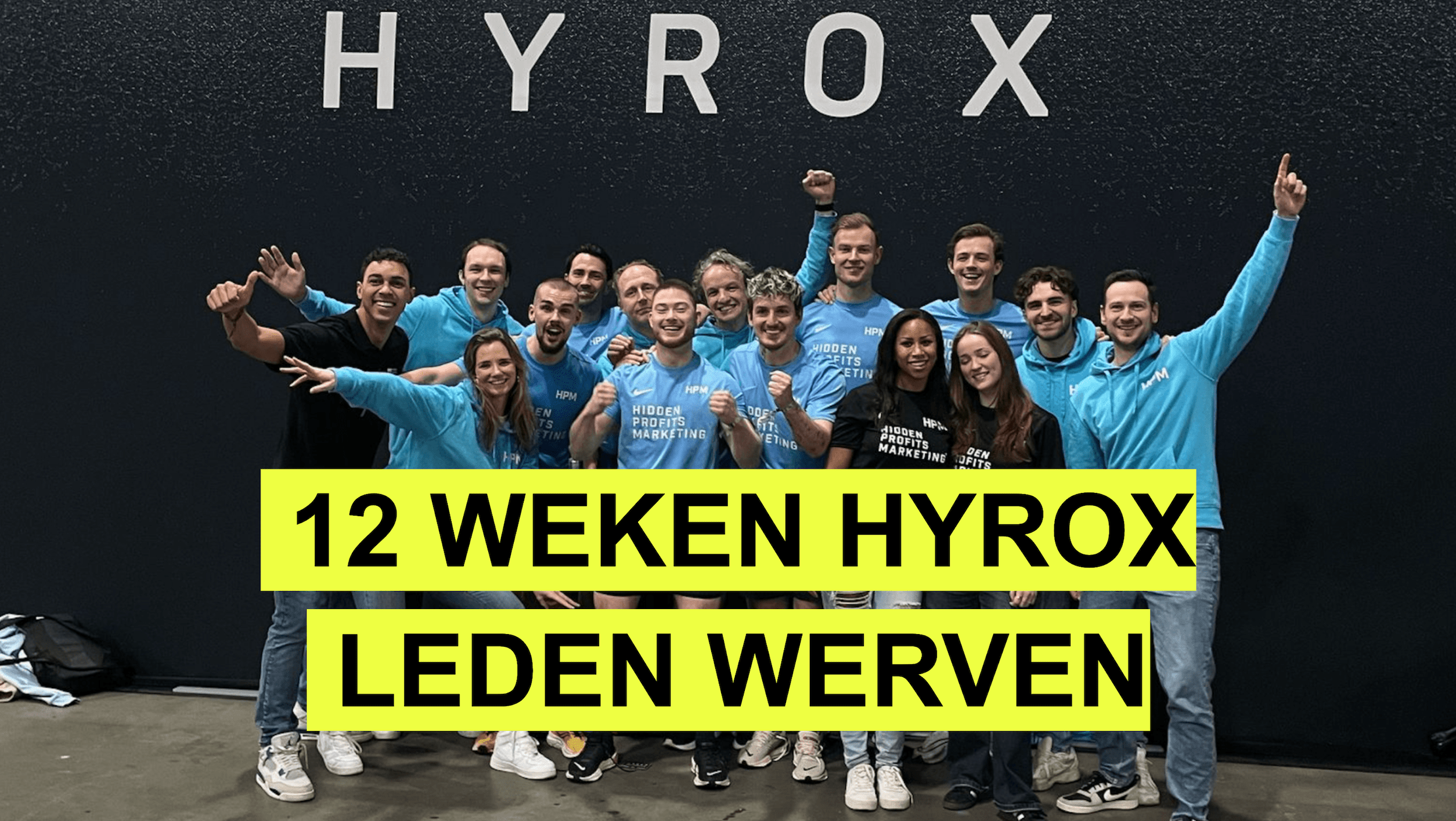 HYROX Marketing: 12 Weken lang nieuwe leden werven