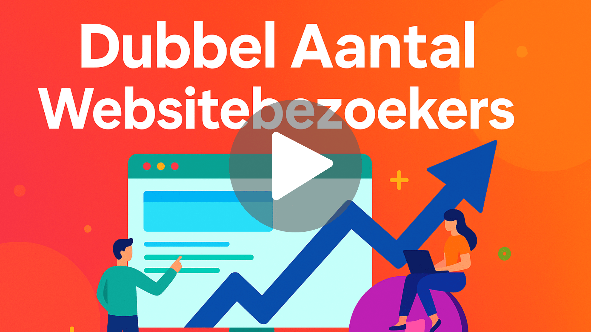 Video 2 van 3: Dubbel Aantal Websitebezoekers i.s.m. Google